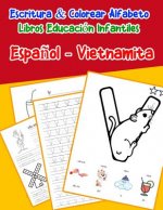 Espa?ol - Vietnamita: Escritura & Colorear Alfabeto Libros Educación Infantiles: Spanish Vietnamese Practicar alfabeto ABC letras con dibujo