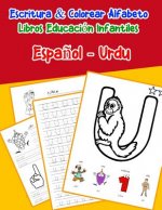 Espa?ol - Urdu: Escritura & Colorear Alfabeto Libros Educación Infantiles: Spanish Urdu Practicar alfabeto ABC letras con dibujos anim
