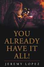 You Already Have It All!