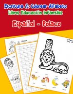 Espa?ol - Polaco: Escritura & Colorear Alfabeto Libros Educación Infantiles: Spanish Polish Practicar alfabeto ABC letras con dibujos an