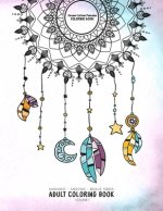 Dream Catcher Mandala Coloring Book - Manifest - Meditate - Relieve Stress Adult Coloring Book Volume 1: Combines zendoodles, tribal patterns and mand