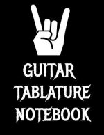 Guitar Tablature Notebook: 120 Page 8.5 x 11 inch Guitar Tab Notebook For Composing Your Music, Great For Musicians, Guitar Teachers and Students