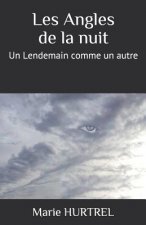 Les Angles de la nuit: Un Lendemain comme un autre