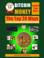 Bitcoin Money: The Top 20 Ways to Make Income with Cryptocurrencies