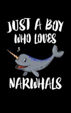 Just A Boy Who Loves Narwhals: Animal Nature Collection