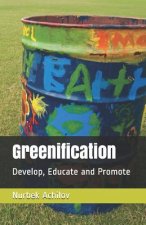Greenification: Develop, Educate and Promote