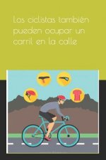 Los ciclistas también pueden ocupar un carril en la calle: 