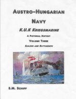 Austro Hungarian Navy KuK Kriegsmarine A Pictorial History Volume Three: Sailors and Battleships
