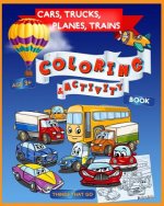 Cars, Trucks, Planes, Trains Coloring & Activity Book Age 3+: Things That Go