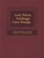 Zivot Petra Velikoga Cara Rusije