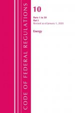 Code of Federal Regulations, Title 10 Energy 1-50, Revised as of January 1, 2020
