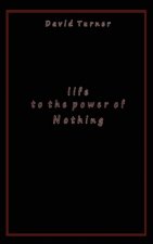 Life to the Power of Nothing