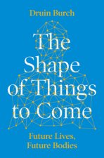 Shape of Things to Come