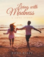Living with Madness