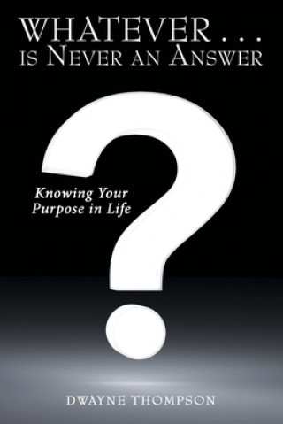 Whatever . . . Is Never an Answer
