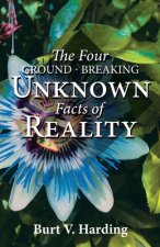 Four Ground-Breaking Unknown Facts of Reality
