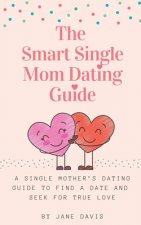 Smart Single Mom Dating Guide