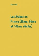Les Arabes en France (8eme, 9eme et 10eme siecles)
