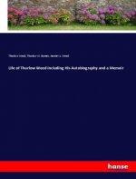 Life of Thurlow Weed Including His Autobiography and a Memoir