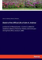 Sketch of the Official Life of John A. Andrew