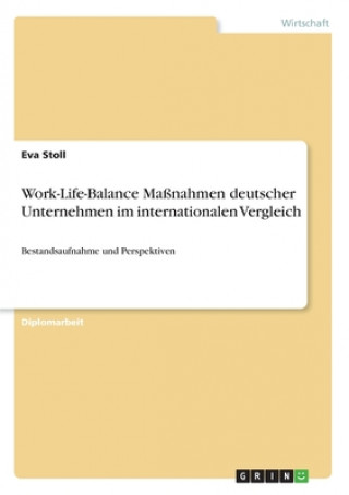 Work-Life-Balance Maßnahmen deutscher Unternehmen  im internationalen Vergleich