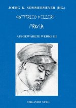 Gottfried Kellers Prosa. Ausgewahlte Werke III