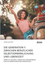 Generation Y zwischen beruflicher Selbstverwirklichung und Lebenszeit. Work-Life-Balance, subjektives Wohlbefinden und die Erwartungen der Generation