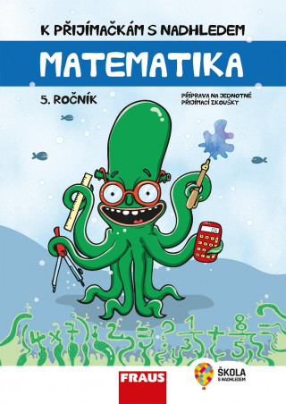 K přijímačkám s nadhledem Matematika 5. ročník 2v1