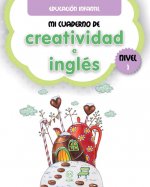 MI CUADERNO DE CREATIVIDAD E INGLÈS. NIVEL 1