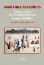 Evliya Celebi Seyahatnamesinde Yemek Kültürü Yorumlar ve Sistematik Dizin