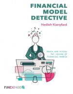 Financial Model Detective: Hints and tricks for review of financial models
