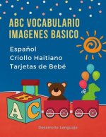ABC Vocabulario Imagenes Basico Espa?ol Criollo Haitiano Tarjetas de Bebé: Fáciles learning flashcards first words de phonics alfabeto juegos. Libros