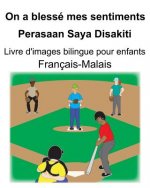 Français-Malais On a blessé mes sentiments/Perasaan Saya Disakiti Livre d'images bilingue pour enfants