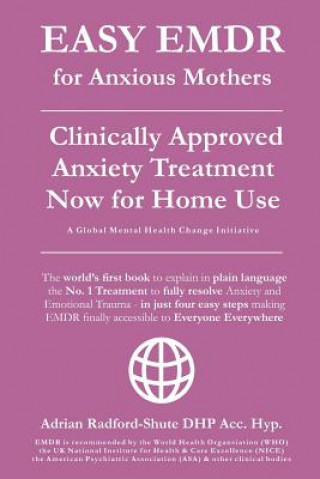 EASY EMDR for ANXIOUS MOTHERS: The World's No. 1 Clinically Approved Anxiety Treatment to resolve Emotional Trauma in Mothers is now available for Ho
