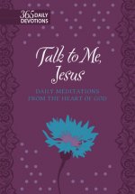 Talk to Me Jesus: 365 Daily Meditations from the Heart of God