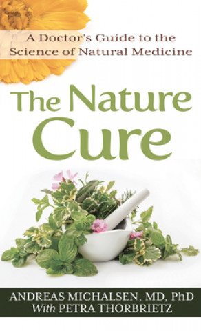 The Nature Cure: A Doctor's Guide to the Science of Natural Medicine