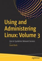 Using and Administering Linux: Volume 3