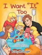 I Want It Too