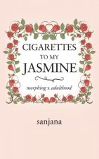 Cigarettes to My Jasmine