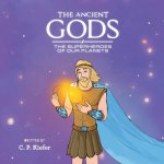 The Ancient Gods; The Superheros of Our Planets: Volume 1