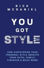 You Got Style: How Discovering Your Personal Style Impacts Your Faith, Family, Finances & Much More