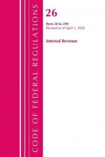 Code of Federal Regulations, Title 26 Internal Revenue 50-299, Revised as of April 1, 2020