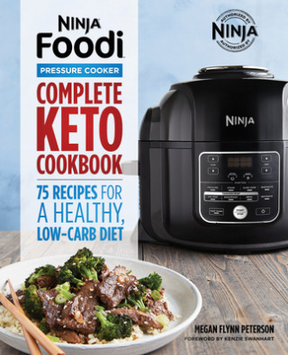 Ninja Foodi Pressure Cooker: Complete Keto Cookbook: 75 Recipes for a Healthy, Low Carb Diet (Puha kötésű)