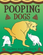 Pooping Dogs Coloring Book for Adults: Funny Dog Poop Toilet Humor Gag Book