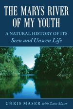 The Marys River of My Youth: A Natural History of Its Seen and Unseen Life