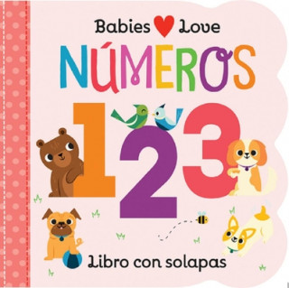 Babies Love Números / Babies Love Numbers (Spanish Edition) = Babies Love Numbers