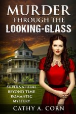 Murder Through the Looking-Glass: Supernatural Beyond Time Romantic Mystery