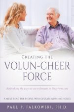 Creating the Volun-Cheer Force: Rethinking the Way We Use Volunteers in Long-Term Care