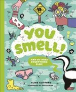You Smell!: (And So Does Everything Else!) (an Educational Humor Book about Smelly Things)