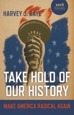 Take Hold of Our History - Make America Radical Again